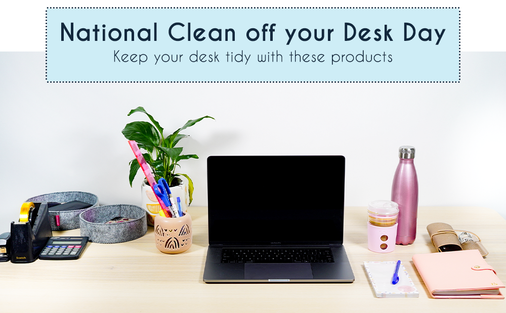 National Clean Off Your Desk Day – Our Office Essentials