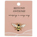 beyond awesome bee pin brooch