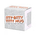 Itty Bitty Titty Mug Gift