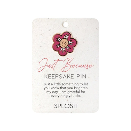 Just because Flower pin